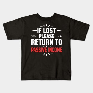 If lost - return to passive income! Kids T-Shirt